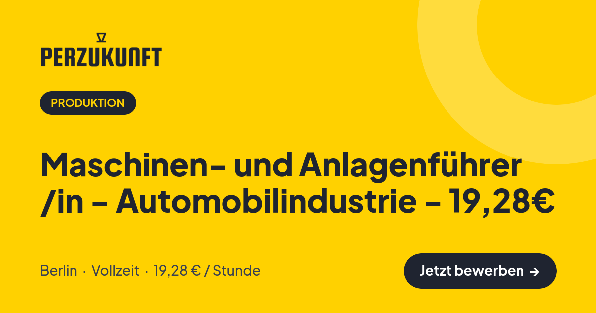Stellenangebot: Maschinen- und Anlagenführer /in - Automobilindustrie - 19,28€ – Produktion Jobs in Berlin – perZukunft