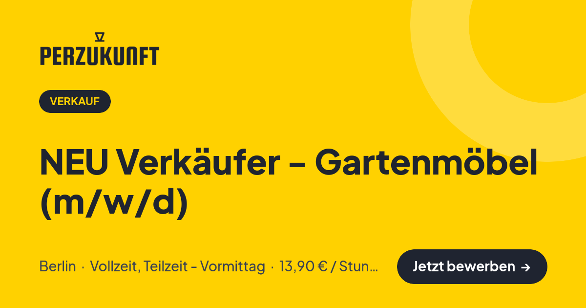 Stellenangebot: NEU Verkäufer - Gartenmöbel (m/w/d) – Verkauf Jobs in Berlin – perZukunft