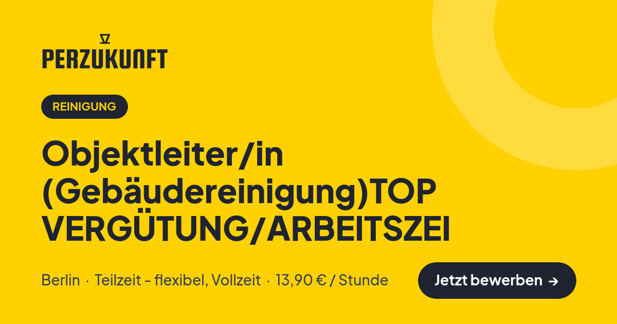 Stellenangebot: Objektleiter/in (Gebäudereinigung)TOP VERGÜTUNG/ARBEITSZEI – Reinigung Jobs in Berlin – perZukunft