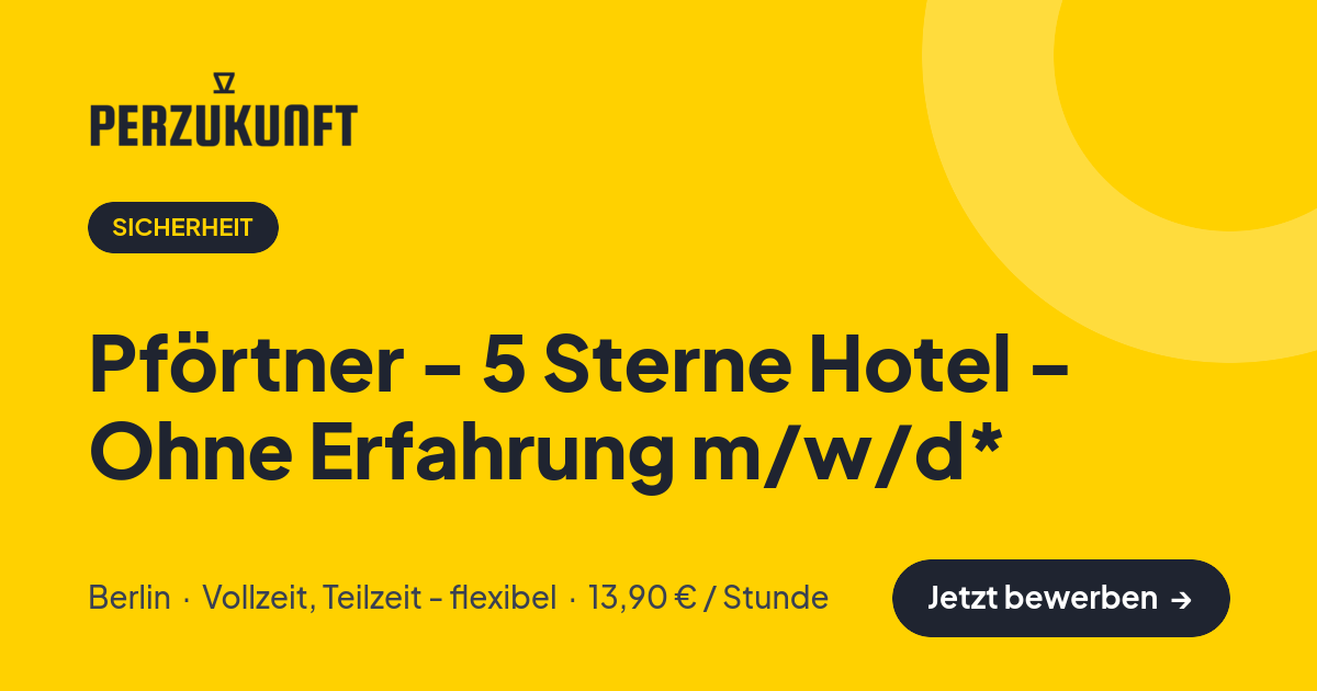 Stellenangebot: Pförtner - 5 Sterne Hotel - Ohne Erfahrung m/w/d* – Sicherheit Jobs in Berlin – perZukunft