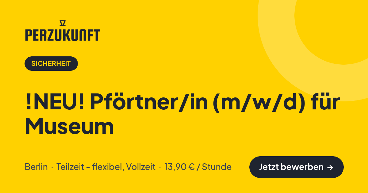 Stellenangebot: !NEU! Pförtner/in (m/w/d) für Museum – Sicherheit Jobs in Berlin – perZukunft
