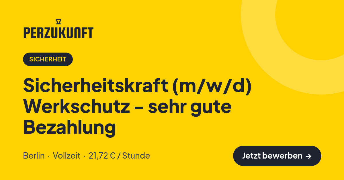 Stellenangebot: Sicherheitskraft (m/w/d) Werkschutz - sehr gute Bezahlung – Sicherheit Jobs in Berlin – perZukunft