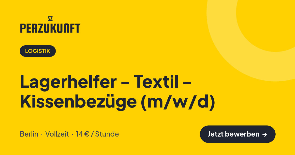 Stellenangebot: Lagerhelfer - Textil - Kissenbezüge (m/w/d) – Logistik Jobs in Berlin – perZukunft