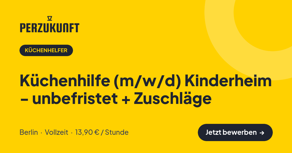 Stellenangebot: Küchenhilfe (m/w/d) Kinderheim - unbefristet + Zuschläge – Küchenhelfer Jobs in Berlin – perZukunft