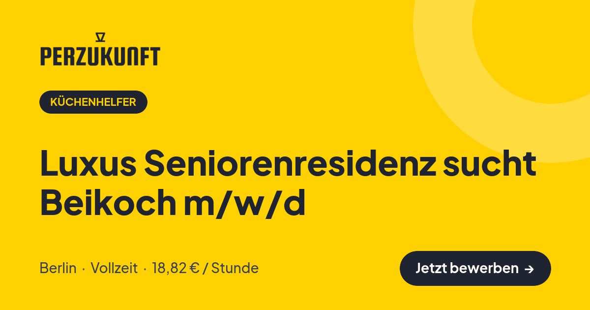 Stellenangebot: Luxus Seniorenresidenz sucht Beikoch m/w/d – Küchenhelfer Jobs in Berlin – perZukunft