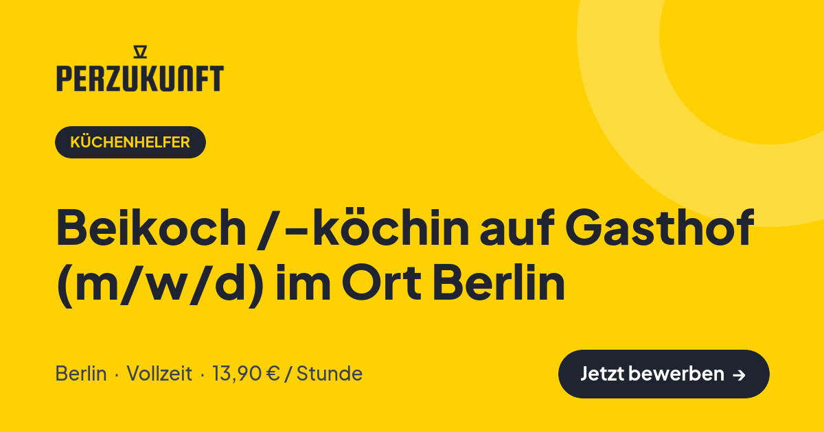 Stellenangebot: Beikoch /-köchin auf Gasthof (m/w/d) im Ort Berlin – Küchenhelfer Jobs in Berlin – perZukunft