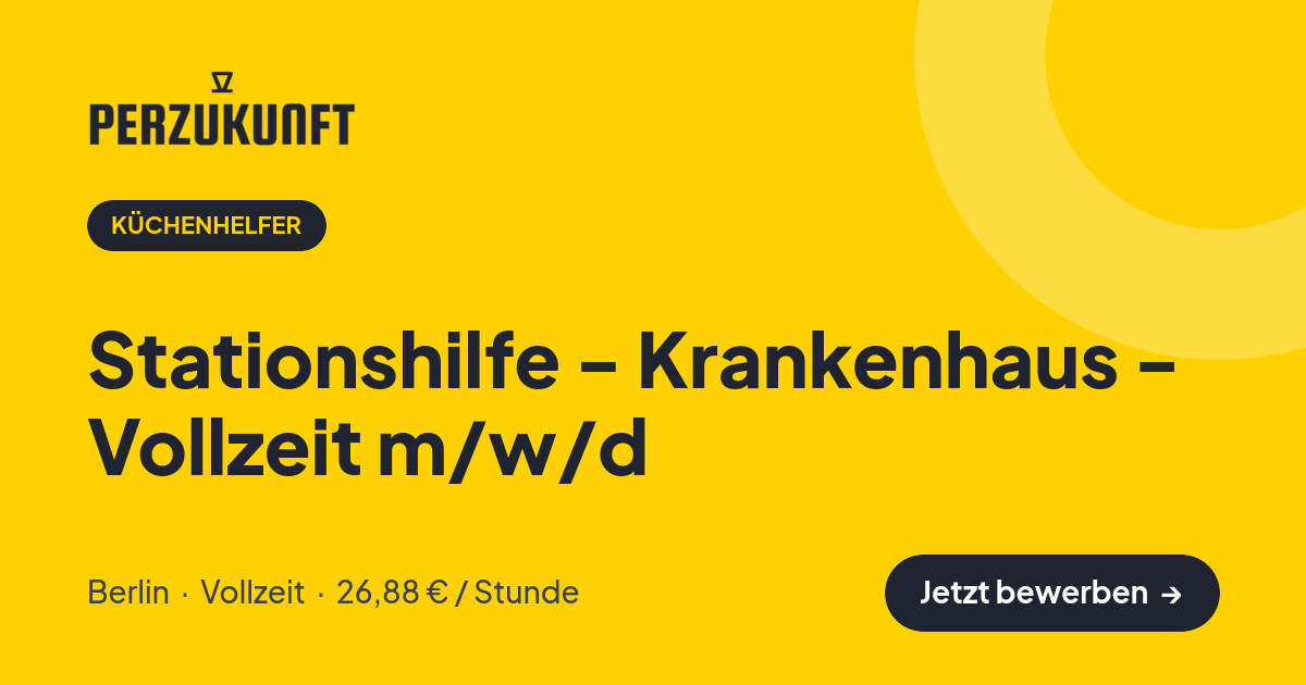 Stellenangebot: Stationshilfe - Krankenhaus - Vollzeit m/w/d – Küchenhelfer Jobs in Berlin – perZukunft