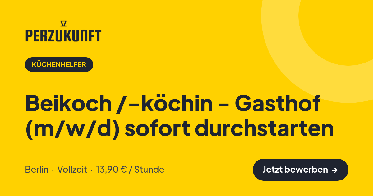 Stellenangebot: Beikoch /-köchin - Gasthof (m/w/d) sofort durchstarten – Küchenhelfer Jobs in Berlin – perZukunft