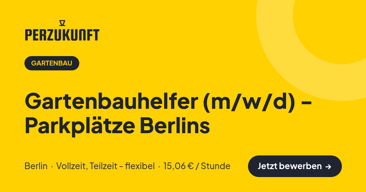 Stellenangebot: Gartenbauhelfer (m/w/d) - Parkplätze Berlins – Gartenbau Jobs in Berlin – perZukunft