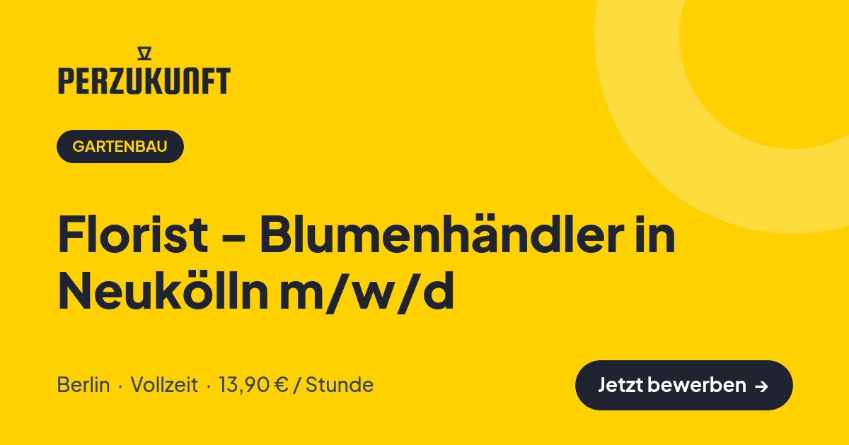 Stellenangebot: Florist - Blumenhändler in Neukölln m/w/d – Gartenbau Jobs in Berlin – perZukunft