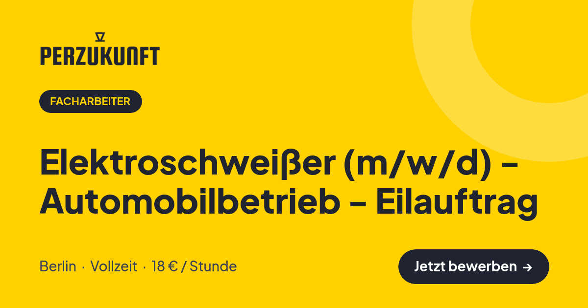 Stellenangebot: Elektroschweißer (m/w/d) - Automobilbetrieb - Eilauftrag – Facharbeiter Jobs in Berlin – perZukunft