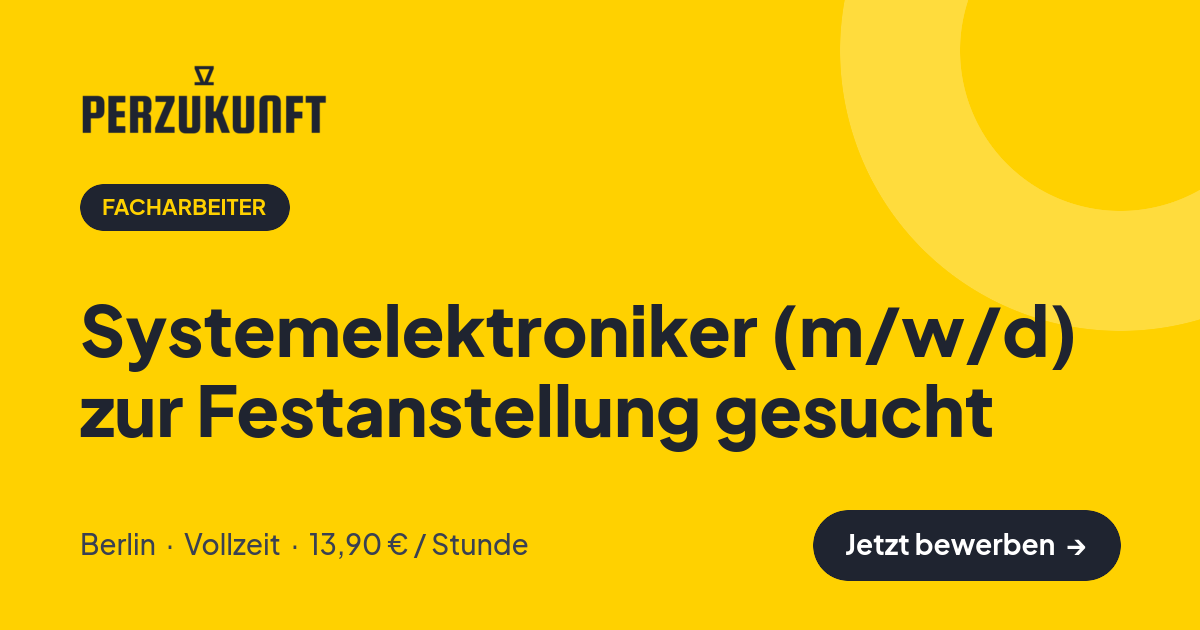 Stellenangebot: Systemelektroniker (m/w/d) zur Festanstellung gesucht – Facharbeiter Jobs in Berlin – perZukunft