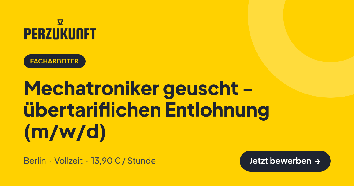 Stellenangebot: Mechatroniker geuscht - übertariflichen Entlohnung (m/w/d) – Facharbeiter Jobs in Berlin – perZukunft