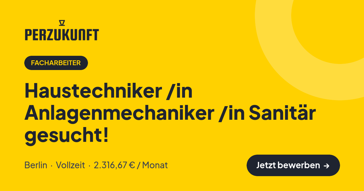 Stellenangebot: Haustechniker /in Anlagenmechaniker /in Sanitär gesucht! – Facharbeiter Jobs in Berlin – perZukunft