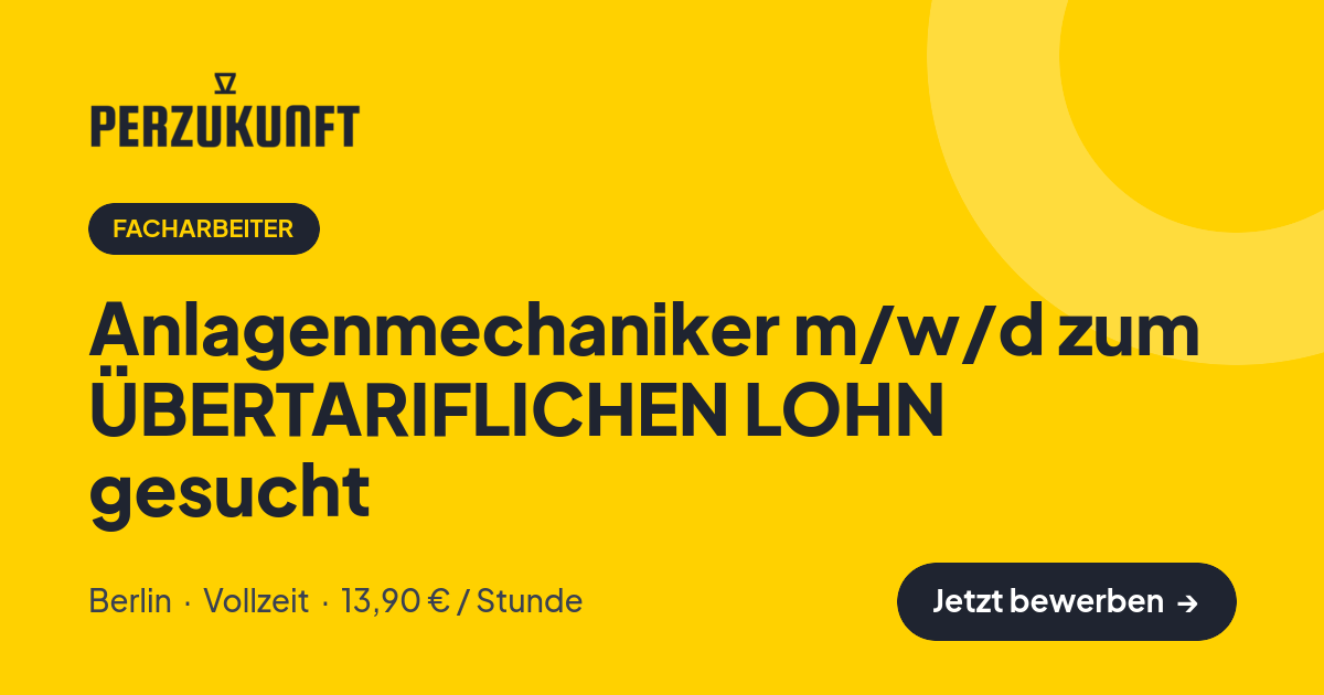 Stellenangebot: Anlagenmechaniker m/w/d zum ÜBERTARIFLICHEN LOHN gesucht – Facharbeiter Jobs in Berlin – perZukunft