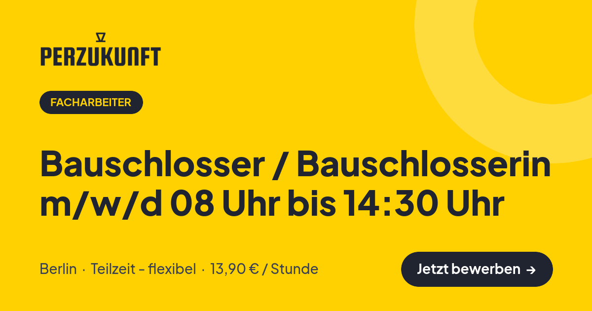 Stellenangebot: Bauschlosser / Bauschlosserin m/w/d 08 Uhr bis 14:30 Uhr – Facharbeiter Jobs in Berlin – perZukunft