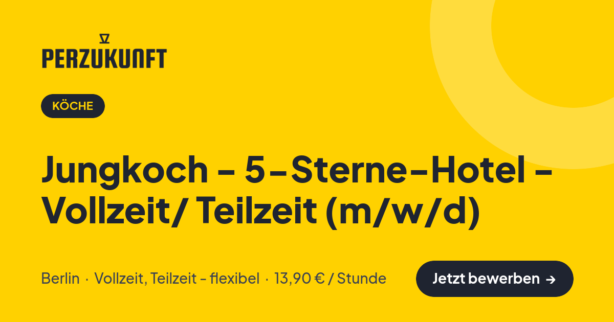 Stellenangebot: Jungkoch - 5-Sterne-Hotel - Vollzeit/ Teilzeit (m/w/d) – Köche Jobs in Berlin – perZukunft