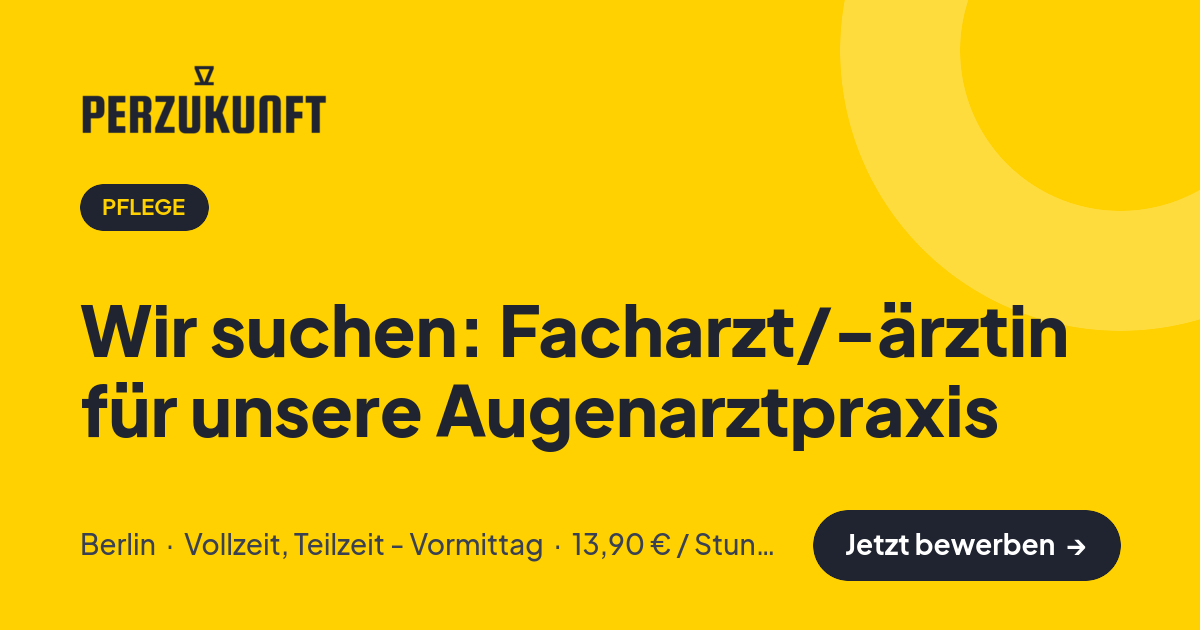 Stellenangebot: Wir suchen: Facharzt/-ärztin für unsere Augenarztpraxis – Pflege Jobs in Berlin – perZukunft