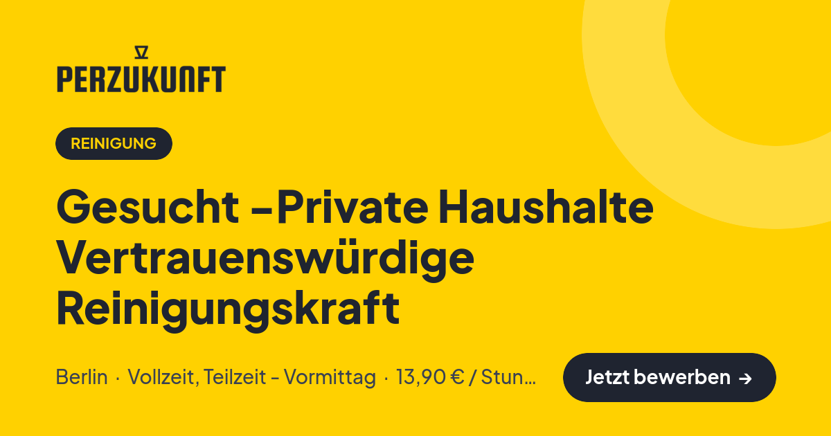 Stellenangebot: Gesucht -Private Haushalte Vertrauenswürdige Reinigungskraft – Reinigung Jobs in Berlin – perZukunft