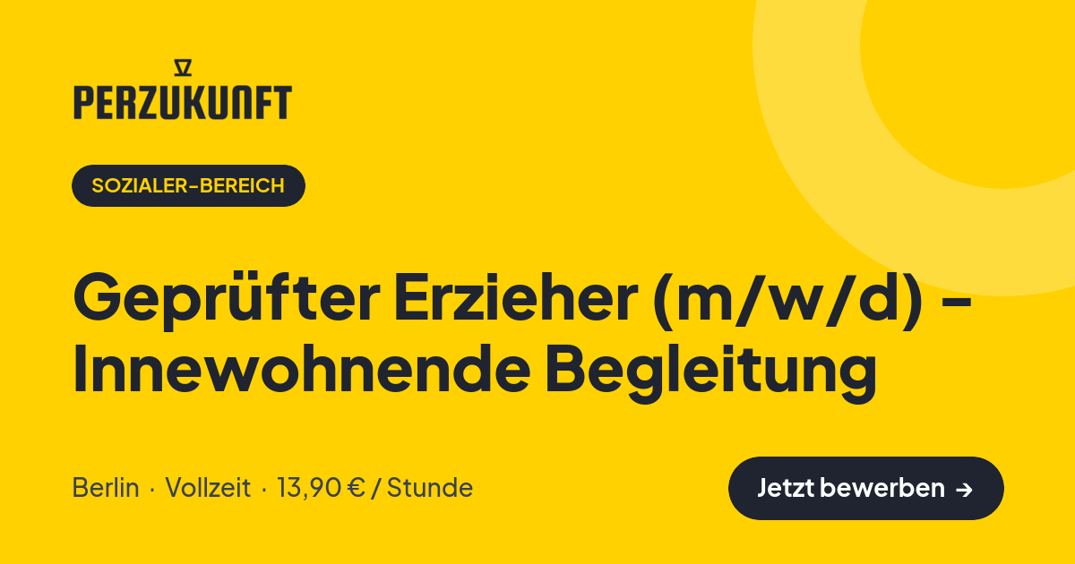 Stellenangebot: Geprüfter Erzieher (m/w/d) - Innewohnende Begleitung – Sozialer-Bereich Jobs in Berlin – perZukunft