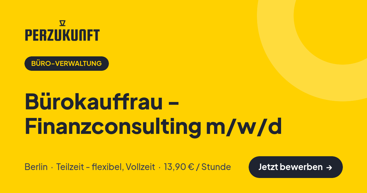 Stellenangebot: Bürokauffrau - Finanzconsulting m/w/d – Büro-Verwaltung Jobs in Berlin – perZukunft