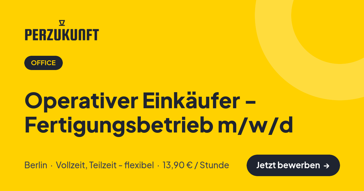 Stellenangebot: Operativer Einkäufer - Fertigungsbetrieb m/w/d – Office Jobs in Berlin – perZukunft