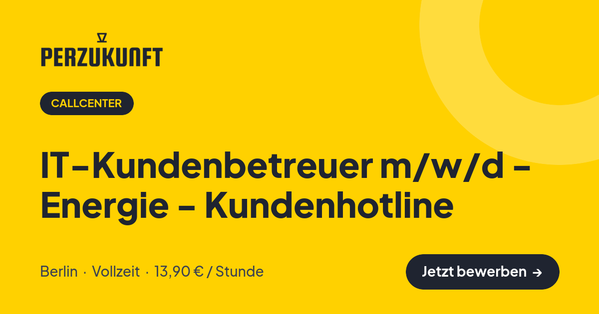 Stellenangebot: IT-Kundenbetreuer m/w/d - Energie - Kundenhotline – Callcenter Jobs in Berlin – perZukunft