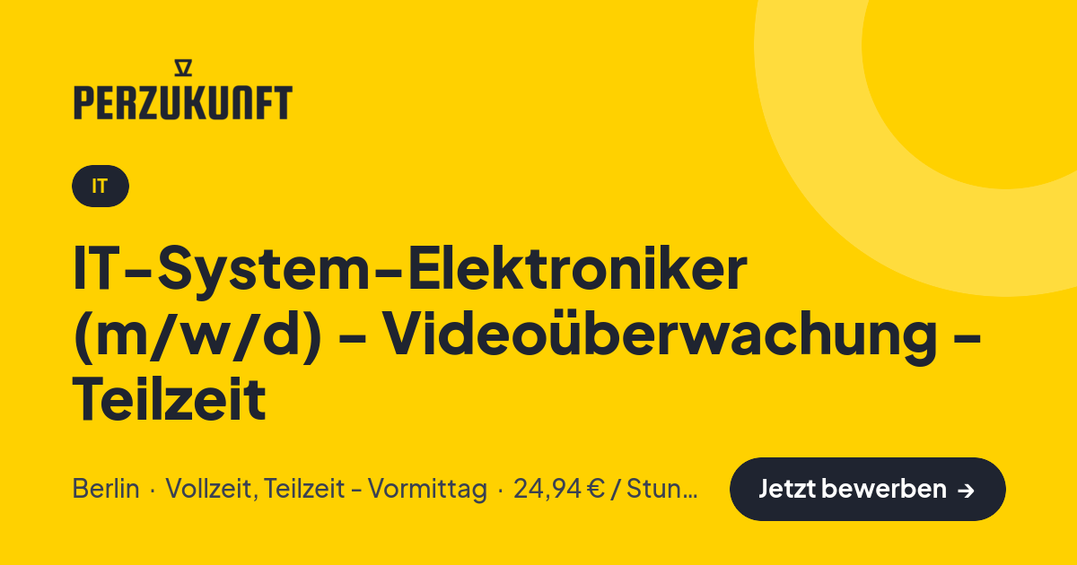 Stellenangebot: IT-System-Elektroniker (m/w/d) - Videoüberwachung - Teilzeit – IT Jobs in Berlin – perZukunft
