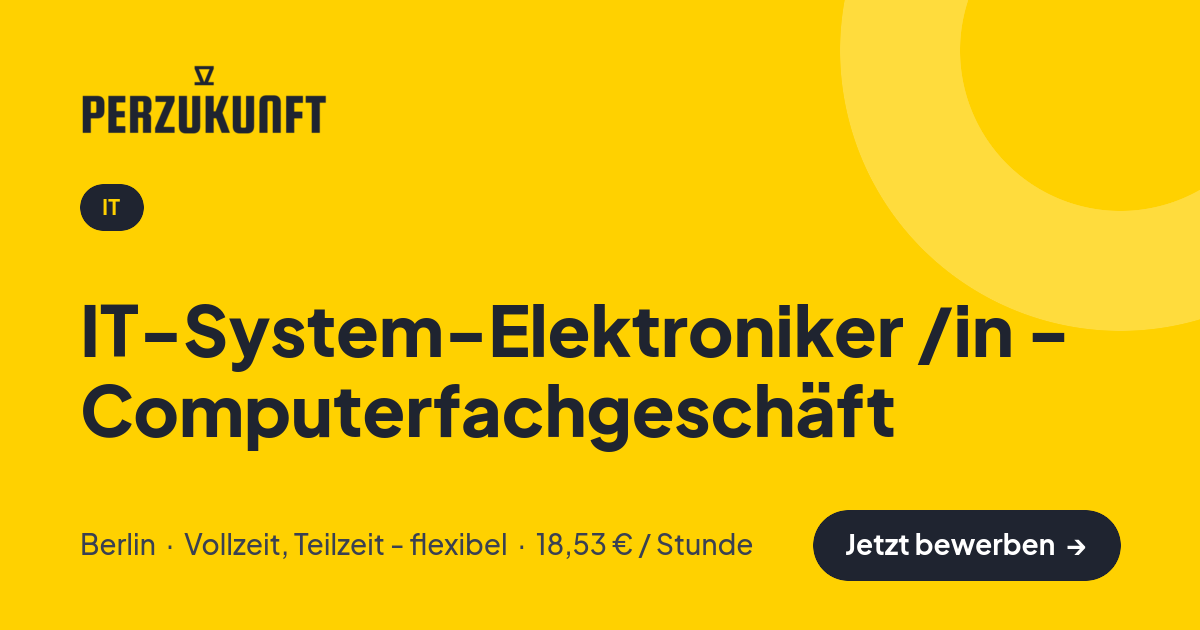Stellenangebot: IT-System-Elektroniker /in - Computerfachgeschäft – IT Jobs in Berlin – perZukunft
