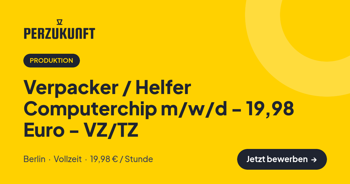 Stellenangebot: Verpacker / Helfer Computerchip m/w/d - 19,98 Euro - VZ/TZ – Produktion Jobs in Berlin – perZukunft