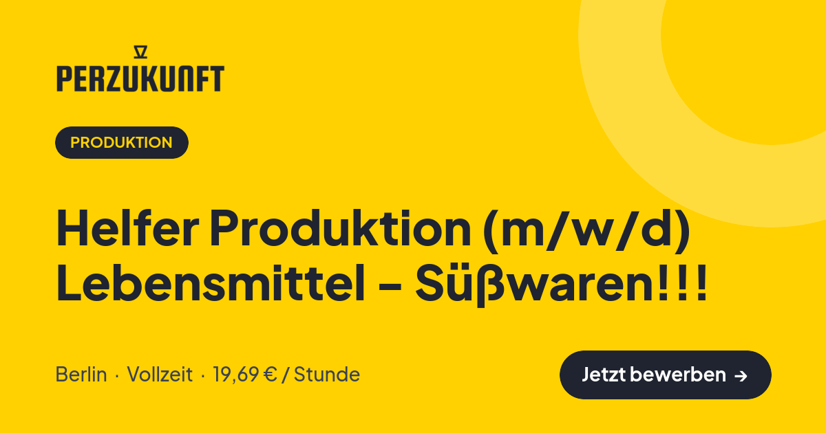 Stellenangebot: Helfer Produktion (m/w/d) Lebensmittel - Süßwaren!!! – Produktion Jobs in Berlin – perZukunft