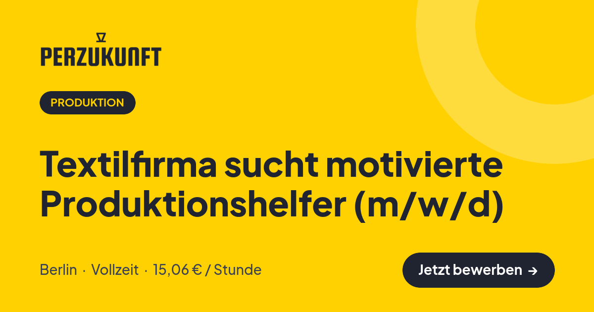 Stellenangebot: Textilfirma sucht motivierte Produktionshelfer (m/w/d) – Produktion Jobs in Berlin – perZukunft