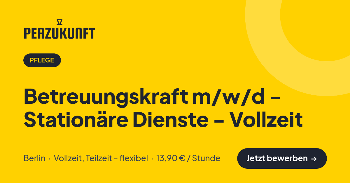 Stellenangebot: Betreuungskraft m/w/d - Stationäre Dienste - Vollzeit – Pflege Jobs in Berlin – perZukunft