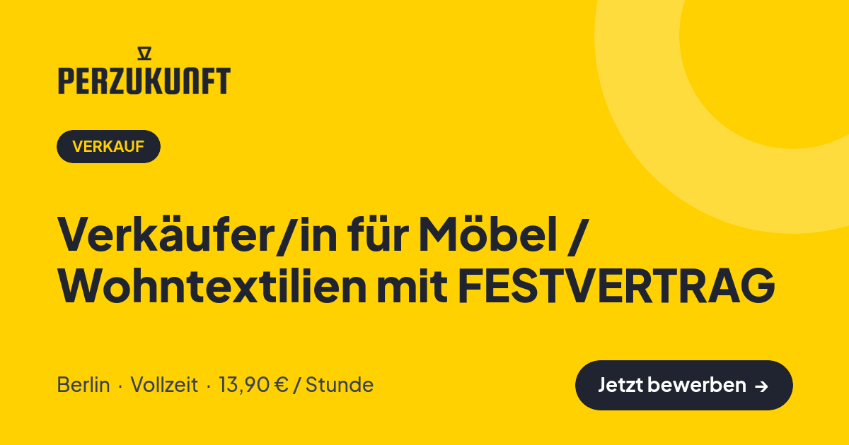 Stellenangebot: Verkäufer/in für Möbel / Wohntextilien mit FESTVERTRAG – Verkauf Jobs in Berlin – perZukunft
