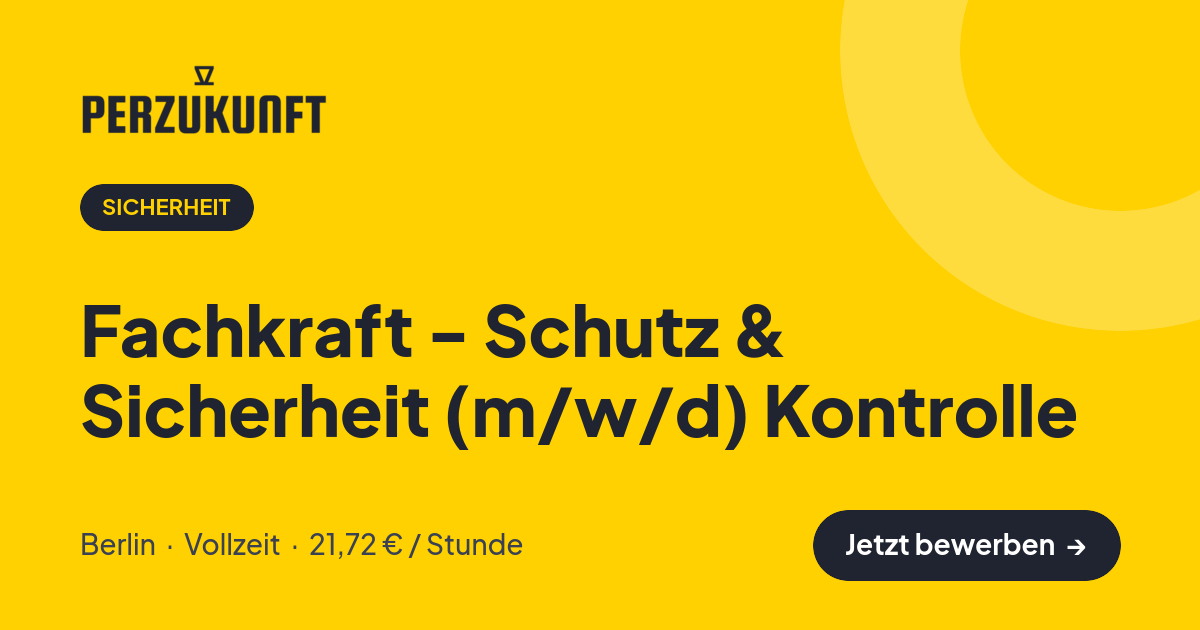 Stellenangebot: Fachkraft - Schutz & Sicherheit (m/w/d) Kontrolle – Sicherheit Jobs in Berlin – perZukunft