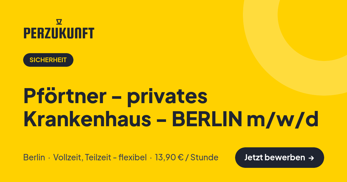 Stellenangebot: Pförtner - privates Krankenhaus - BERLIN m/w/d – Sicherheit Jobs in Berlin – perZukunft