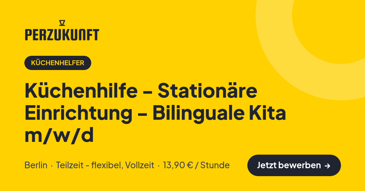 Stellenangebot: Küchenhilfe - Stationäre Einrichtung - Bilinguale Kita m/w/d – Küchenhelfer Jobs in Berlin – perZukunft