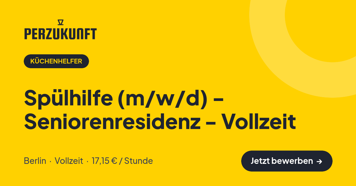 Stellenangebot: Spülhilfe (m/w/d) - Seniorenresidenz - Vollzeit – Küchenhelfer Jobs in Berlin – perZukunft