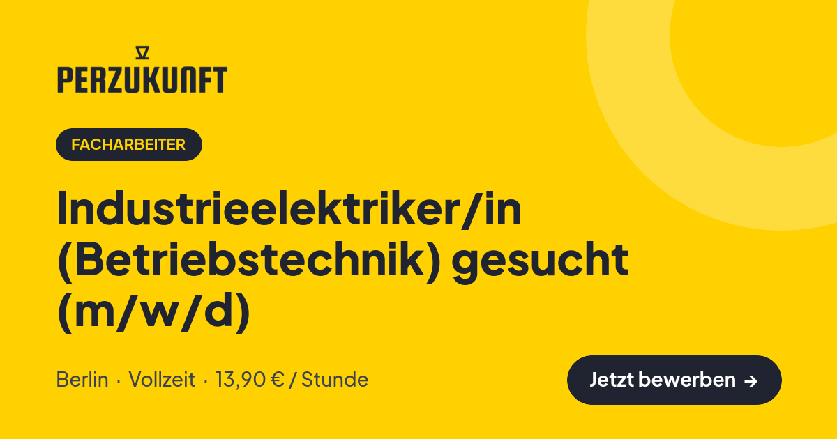 Stellenangebot: Industrieelektriker/in (Betriebstechnik) gesucht (m/w/d) – Facharbeiter Jobs in Berlin – perZukunft